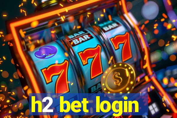 h2 bet login